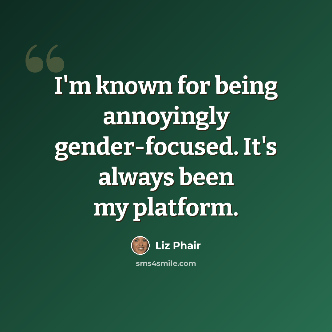 “I'm known for being annoyingly gender-focused. It's always been my platform.” quote by Liz Phair