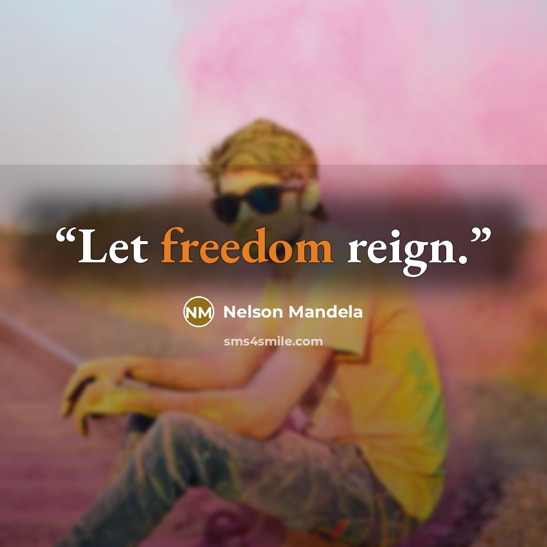 “Let freedom reign.” quote by Nelson Mandela