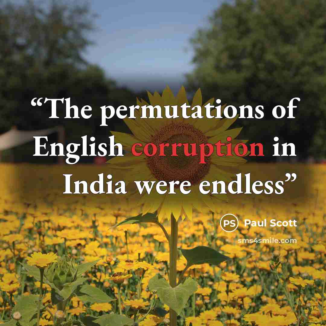 “The permutations of English corruption in India were endless” quote by Paul Scott