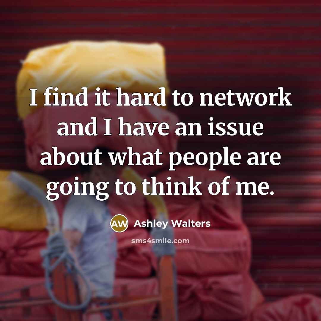 “I find it hard to network and I have an issue about what people are going to think of me.” quote by Ashley Walters