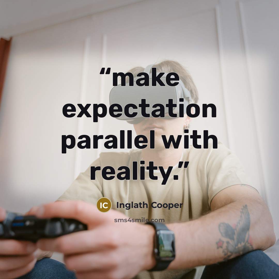 “make expectation parallel with reality.” quote by Inglath Cooper