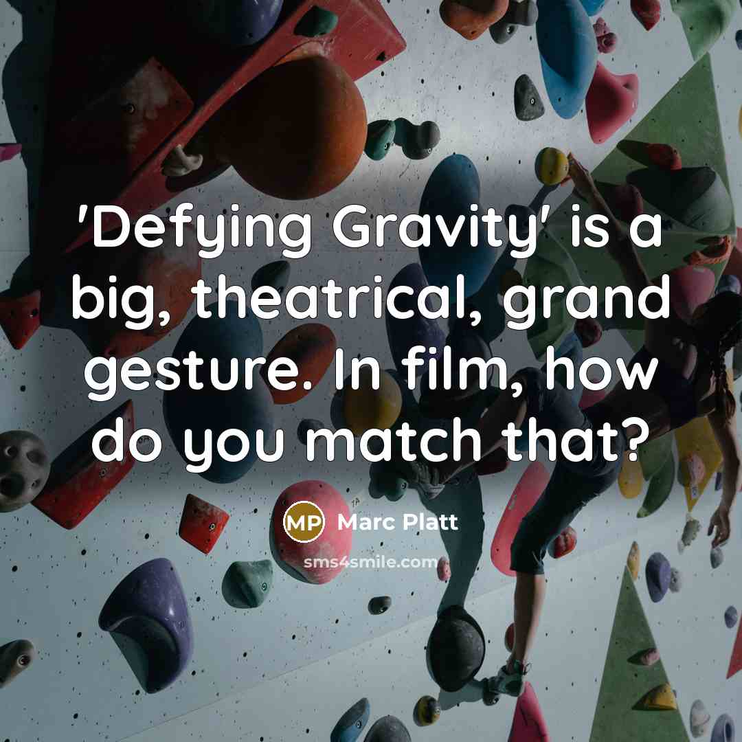 “'Defying Gravity' is a big, theatrical, grand gesture. In film, how do you match that?” quote by Marc Platt