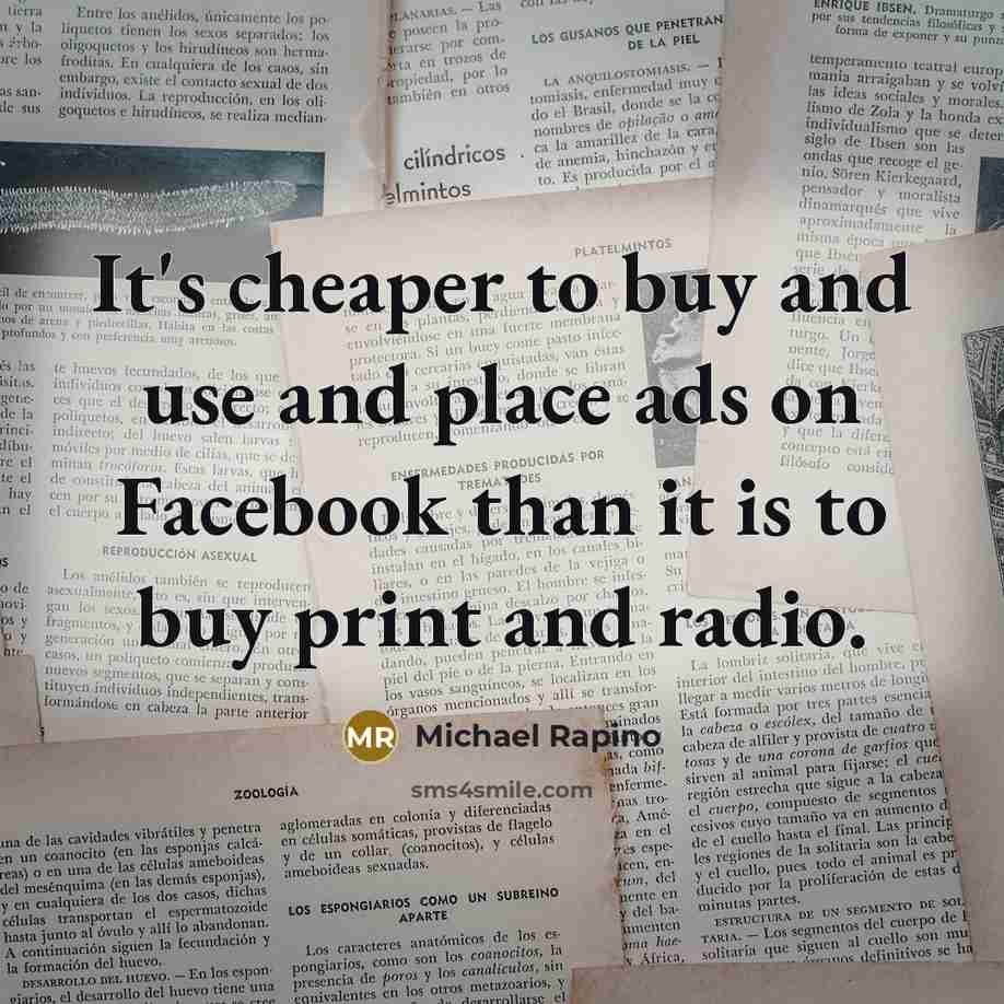 “It's cheaper to buy and use and place ads on Facebook than it is to buy print and radio.” quote by Michael Rapino