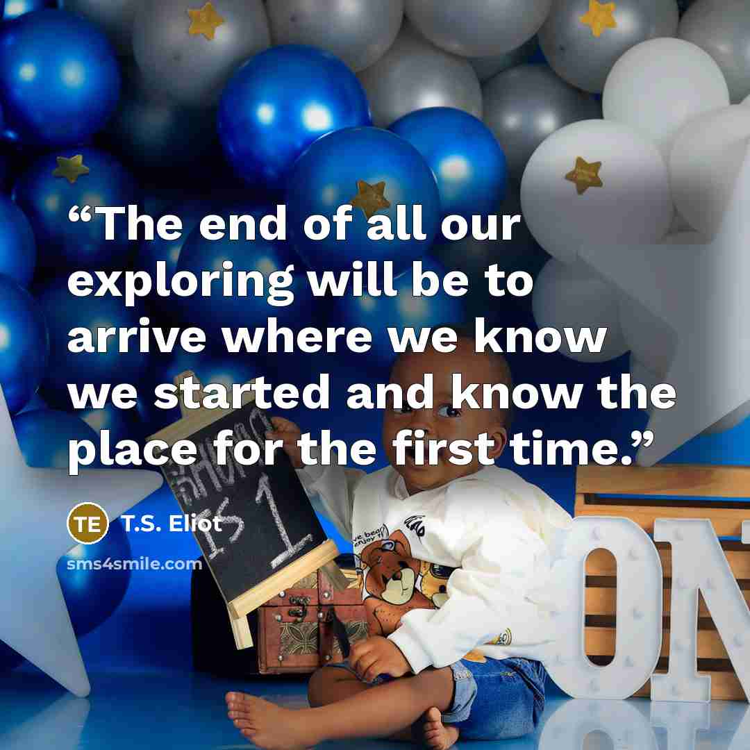 “The end of all our exploring will be to arrive where we know we started and know the place for the first time.” quote by T.S. Eliot