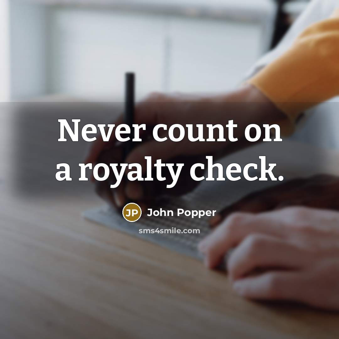 “Never count on a royalty check.” quote by John Popper