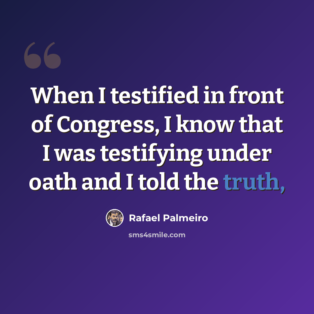 “When I testified in front of Congress, I know that I was testifying under oath and I told the truth,” quote by Rafael Palmeiro