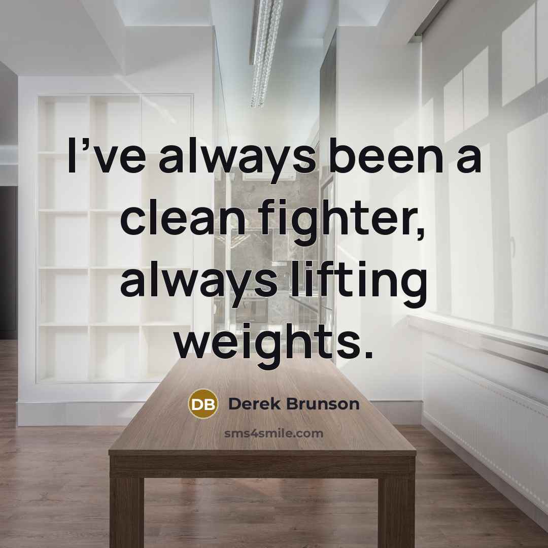 “I've always been a clean fighter, always lifting weights.” quote by Derek Brunson