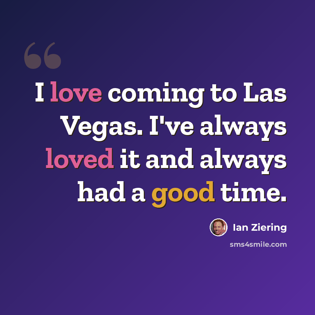“I love coming to Las Vegas. I've always loved it and always had a good time.” quote by Ian Ziering