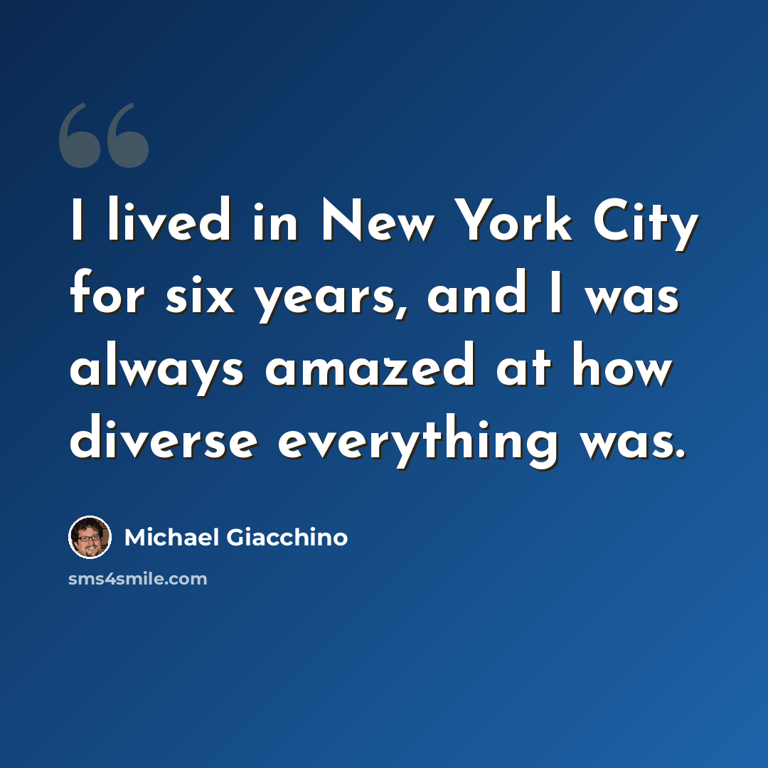 “I lived in New York City for six years, and I was always amazed at how diverse everything was.” quote by Michael Giacchino