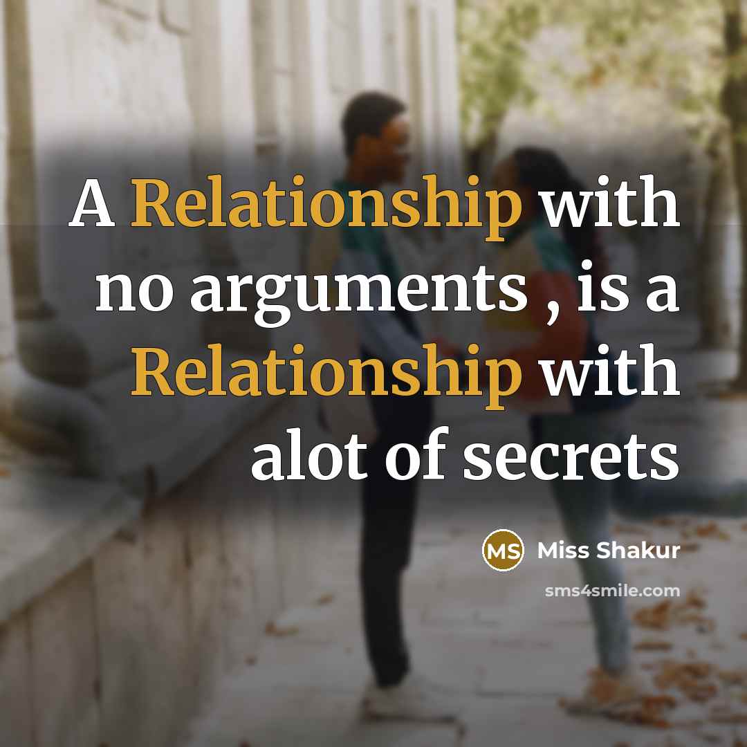 “A Relationship with no arguments , is a Relationship with alot of secrets” quote by Miss Shakur