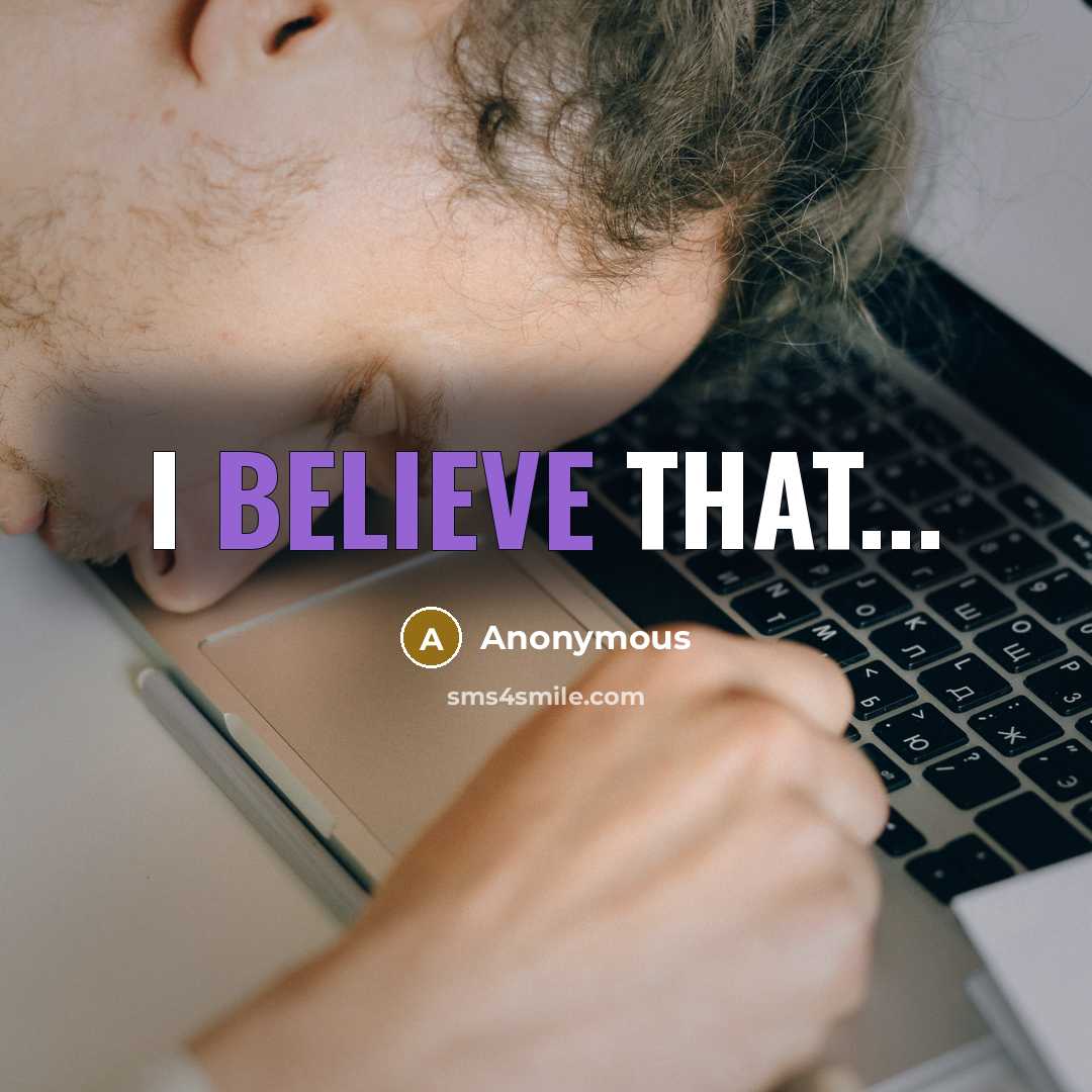 “I believe that...” quote by Anonymous