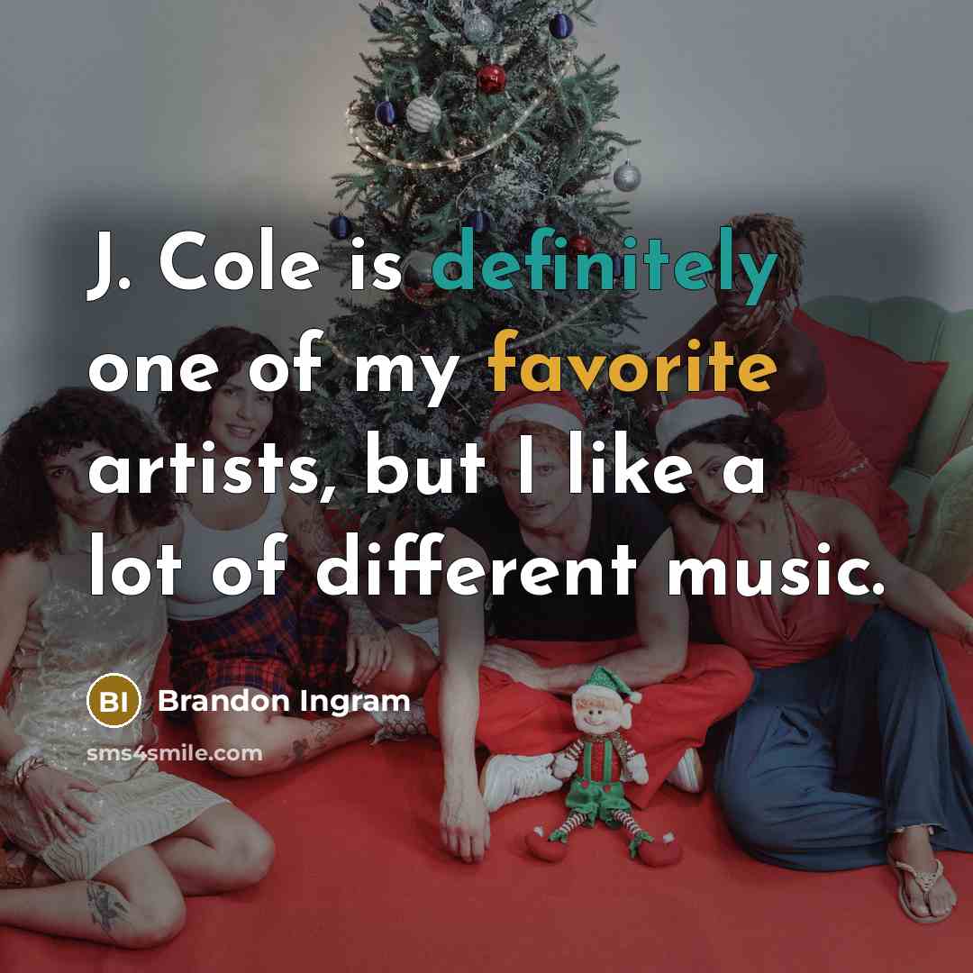 “J. Cole is definitely one of my favorite artists, but I like a lot of different music.” quote by Brandon Ingram