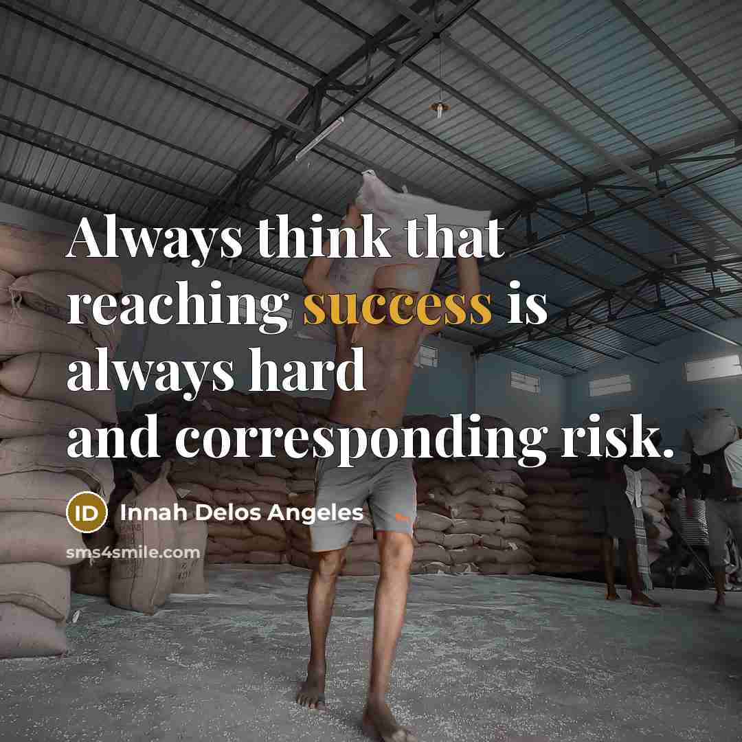“Always think that reaching success is always hard and corresponding risk.” quote by Innah Delos Angeles