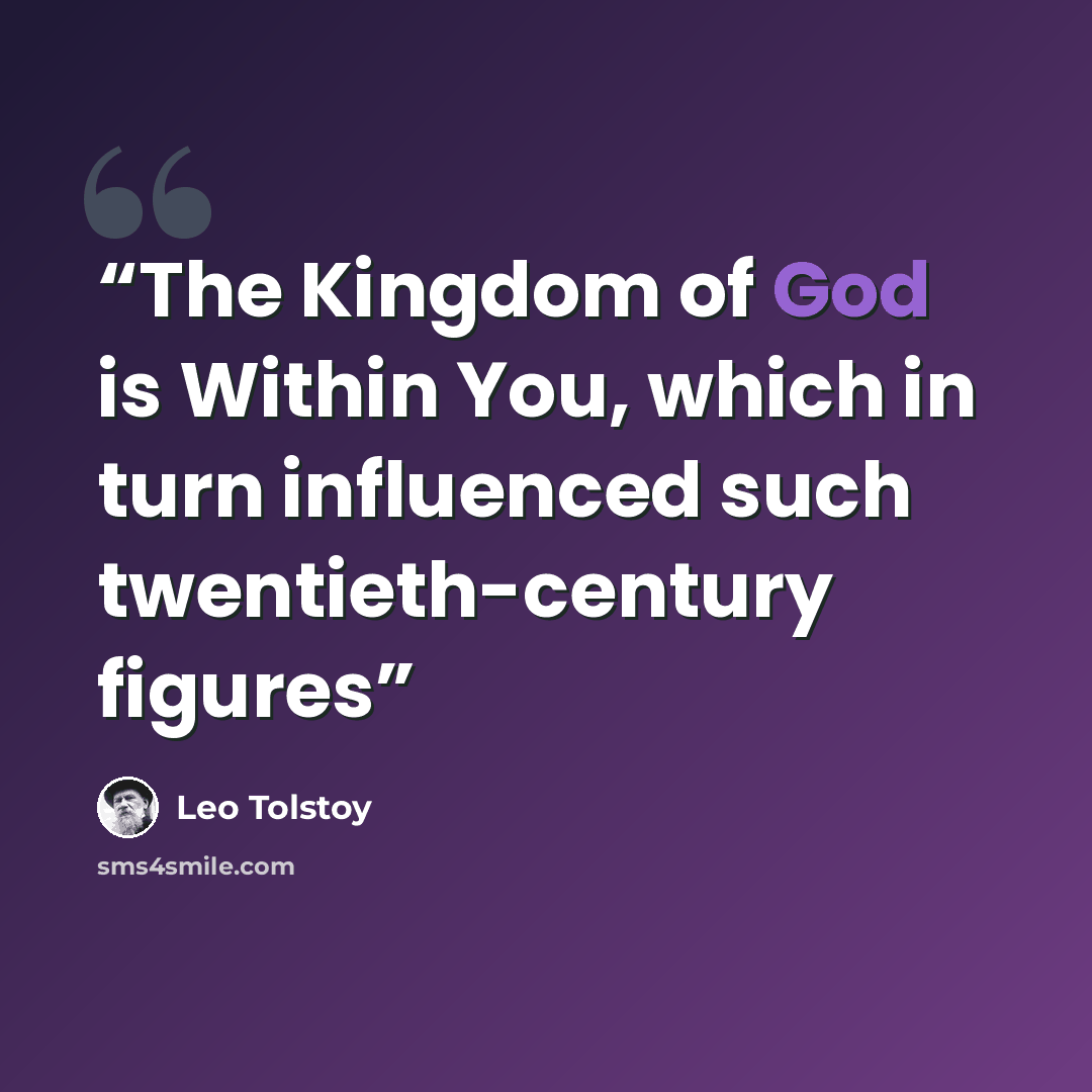 “The Kingdom of God is Within You, which in turn influenced such twentieth-century figures” quote by Leo Tolstoy