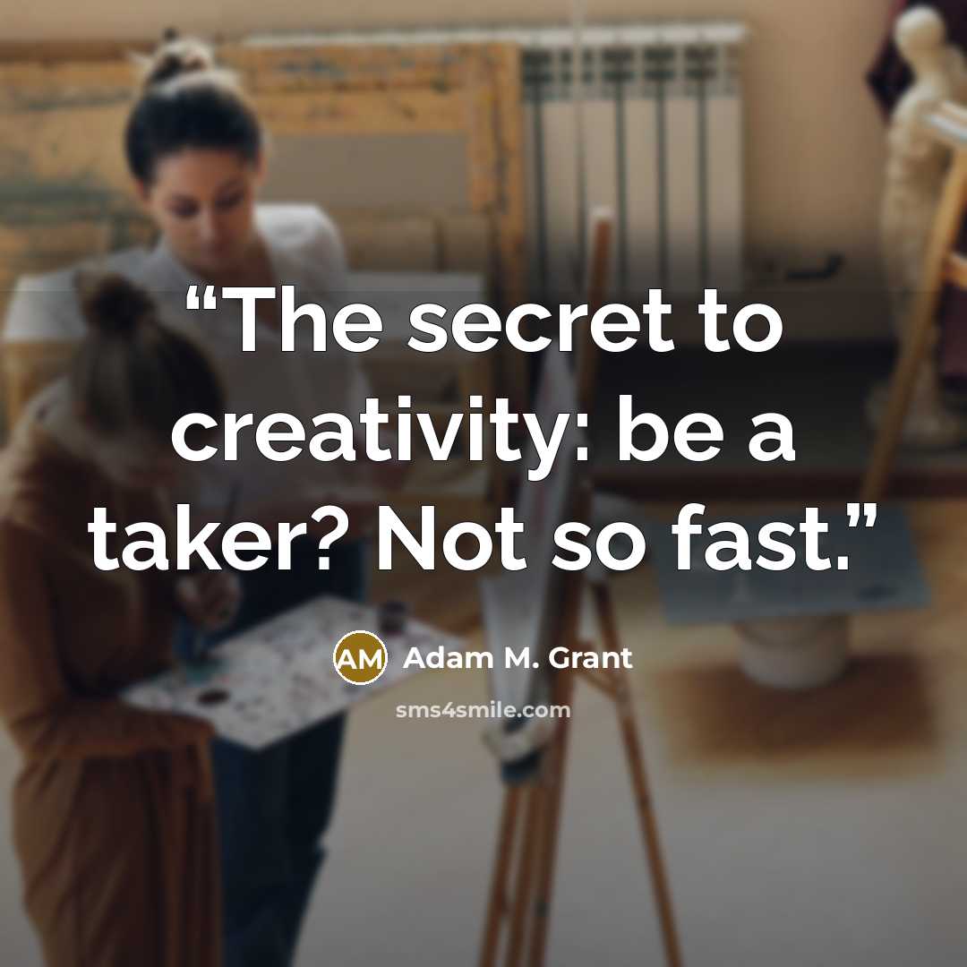 “The secret to creativity: be a taker? Not so fast.” quote by Adam M. Grant