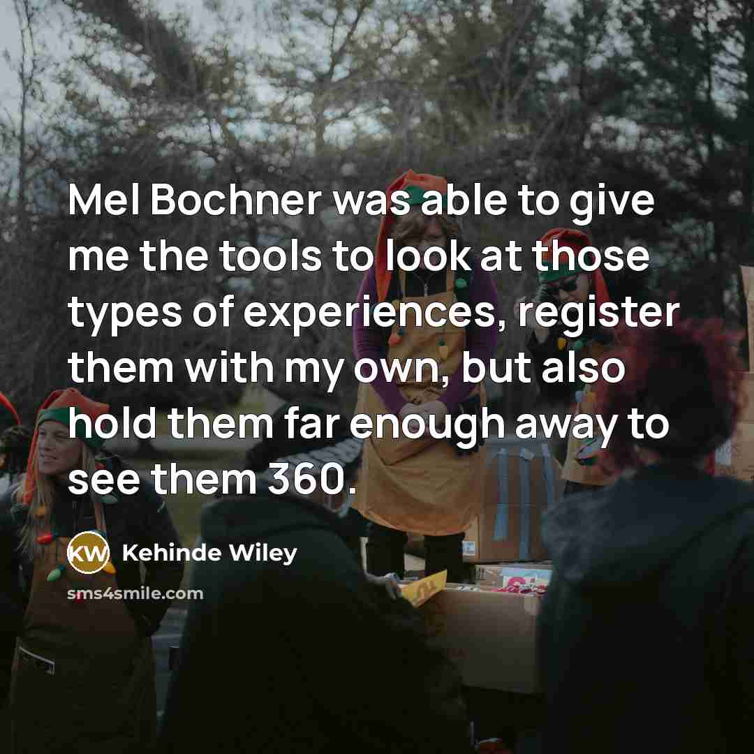 “Mel Bochner was able to give me the tools to look at those types of experiences, register them with my own, but also hold them far enough away to see them 360.” quote by Kehinde Wiley
