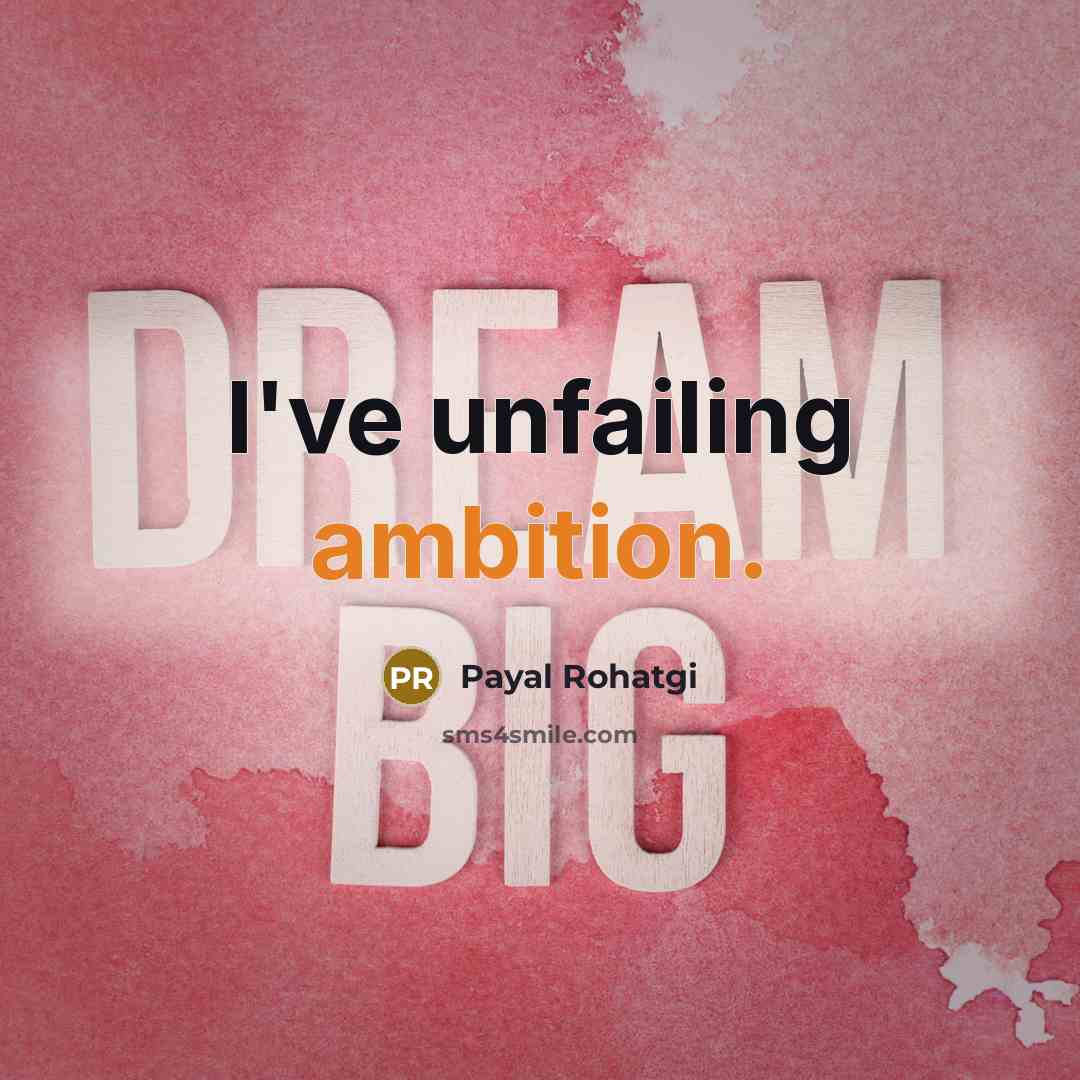 “I've unfailing ambition.” quote by Payal Rohatgi