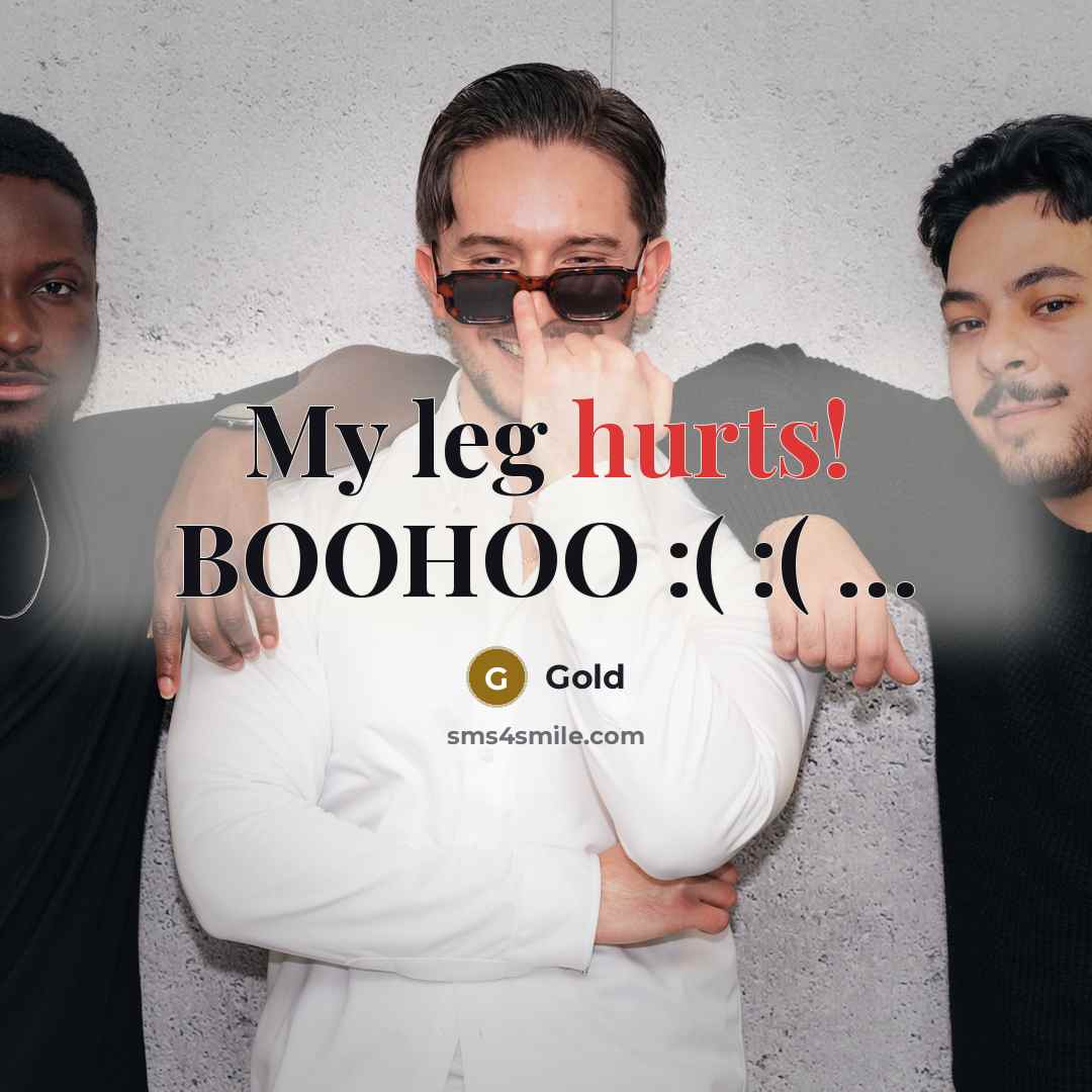 “My leg hurts! BOOHOO :( :( …” quote by Gold