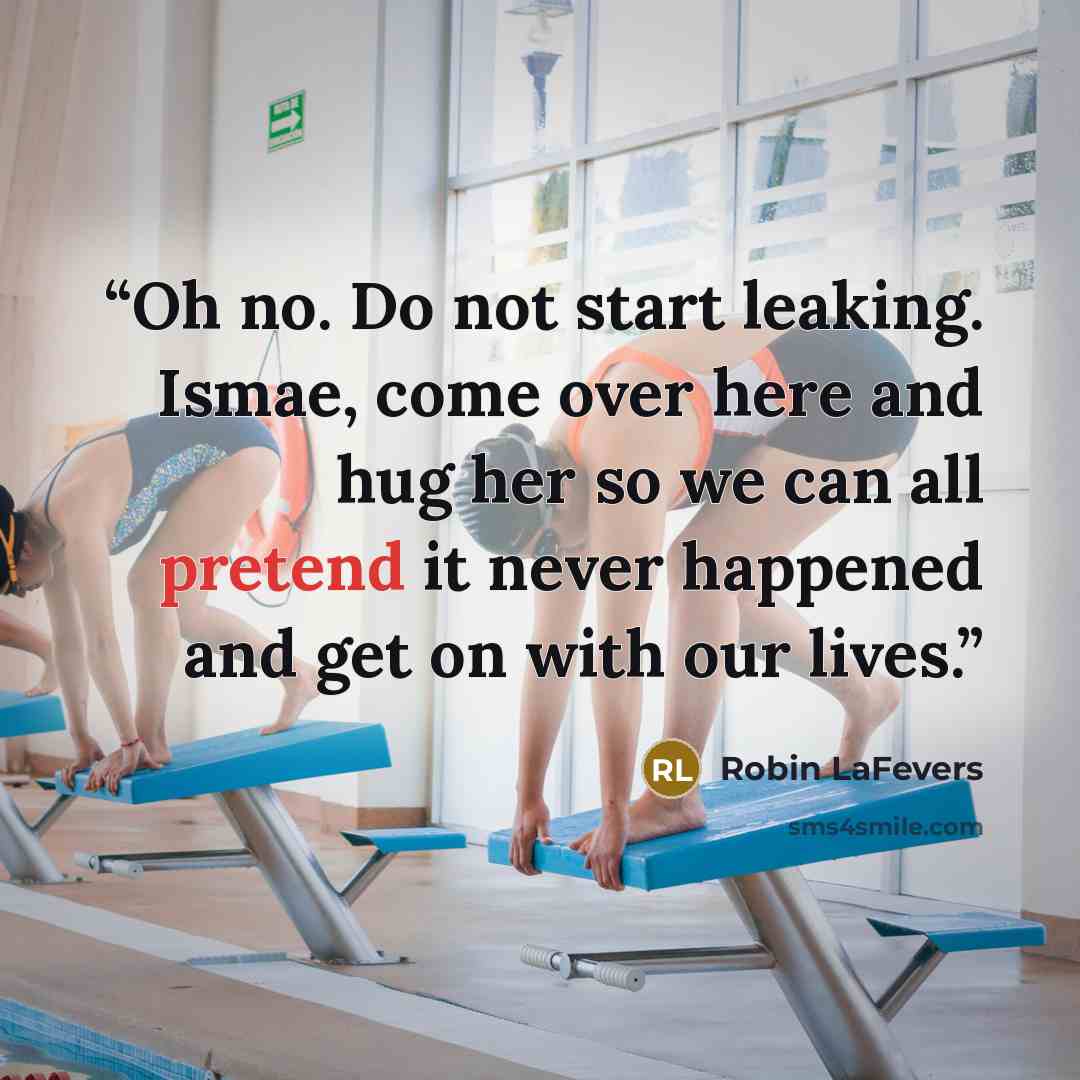 “Oh no. Do not start leaking. Ismae, come over here and hug her so we can all pretend it never happened and get on with our lives.” quote by Robin LaFevers