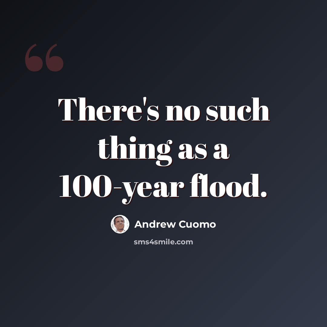 “There's no such thing as a 100-year flood.” quote by Andrew Cuomo
