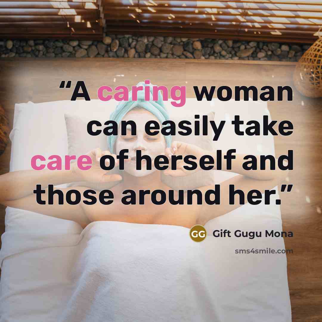 “A caring woman can easily take care of herself and those around her.” quote by Gift Gugu Mona