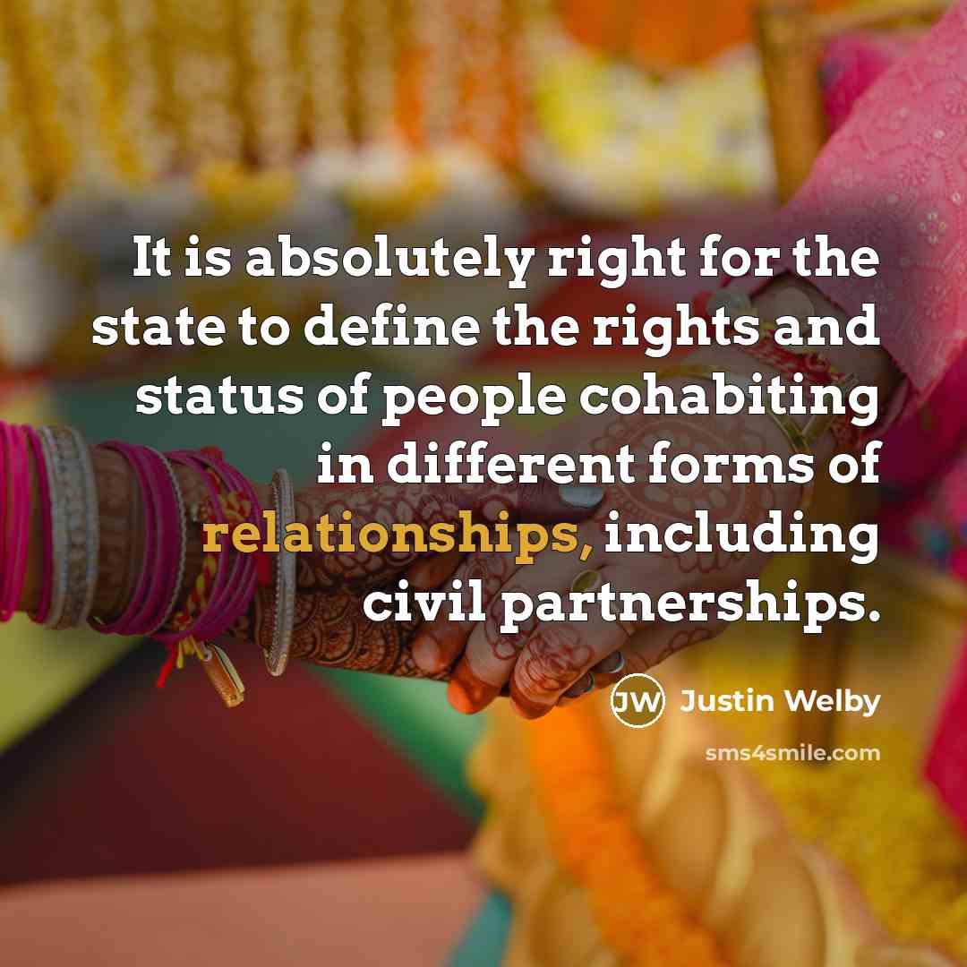 “It is absolutely right for the state to define the rights and status of people cohabiting in different forms of relationships, including civil partnerships.” quote by Justin Welby