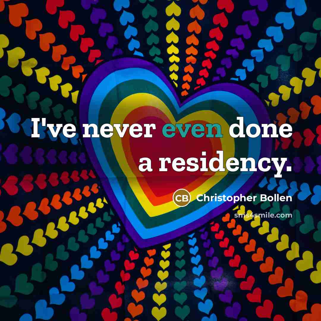 “I've never even done a residency.” quote by Christopher Bollen