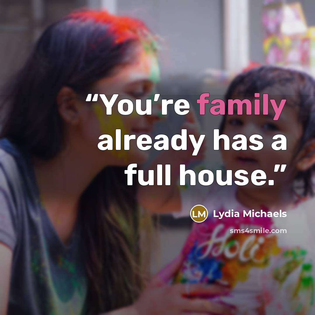“You’re family already has a full house.” quote by Lydia Michaels