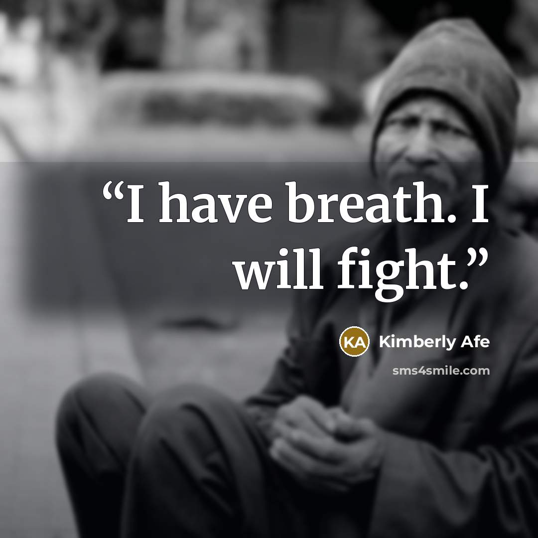 “I have breath. I will fight.” quote by Kimberly Afe