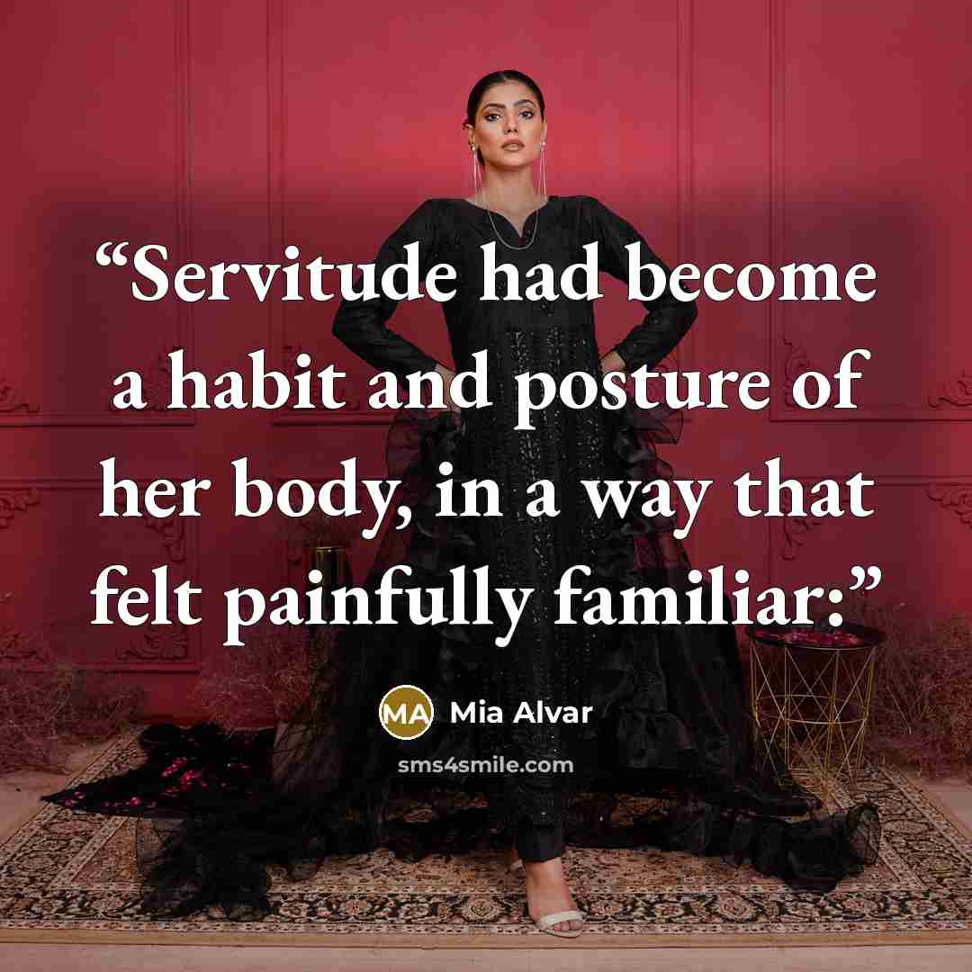 “Servitude had become a habit and posture of her body, in a way that felt painfully familiar:” quote by Mia Alvar