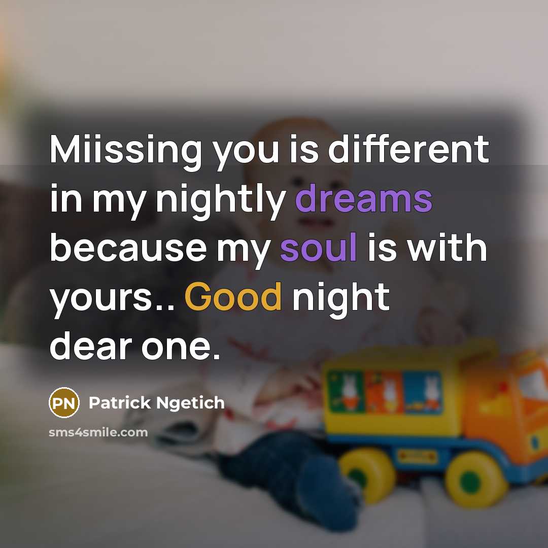 “Miissing you is different in my nightly dreams because my soul is with yours.. Good night dear one.” quote by Patrick Ngetich