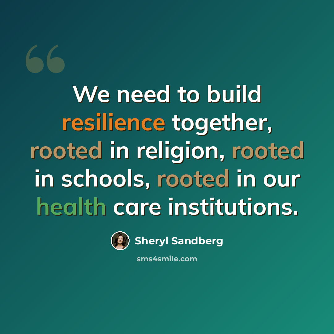 “We need to build resilience together, rooted in religion, rooted in schools, rooted in our health care institutions.” quote by Sheryl Sandberg