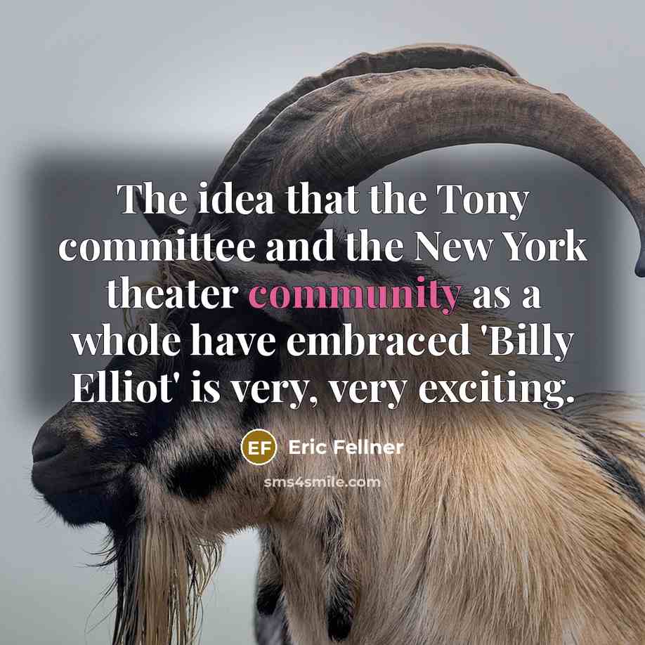 “The idea that the Tony committee and the New York theater community as a whole have embraced 'Billy Elliot' is very, very exciting.” quote by Eric Fellner