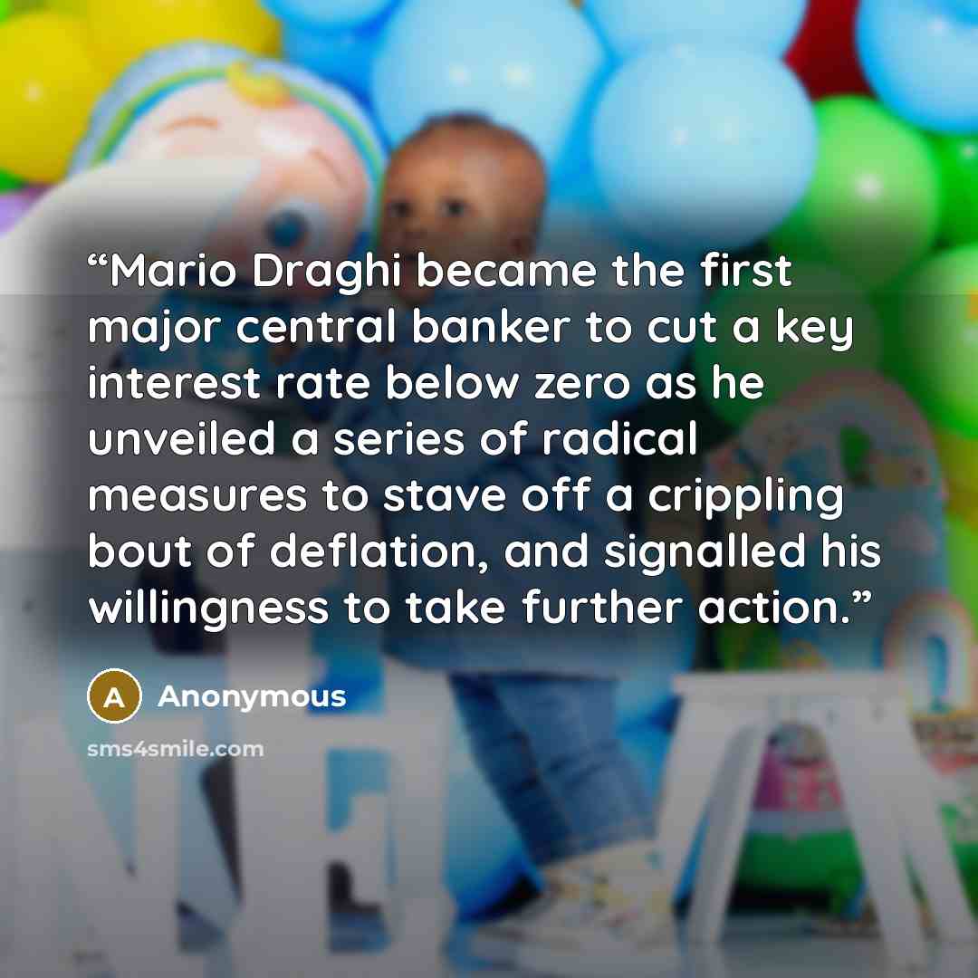 “Mario Draghi became the first major central banker to cut a key interest rate below zero as he unveiled a series of radical measures to stave off a crippling bout of deflation, and signalled his willingness to take further action.” quote by Anonymous
