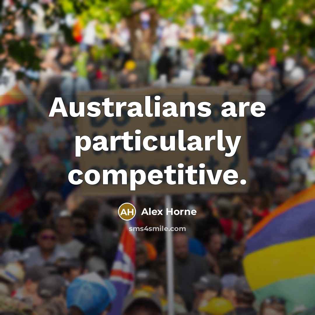 “Australians are particularly competitive.” quote by Alex Horne