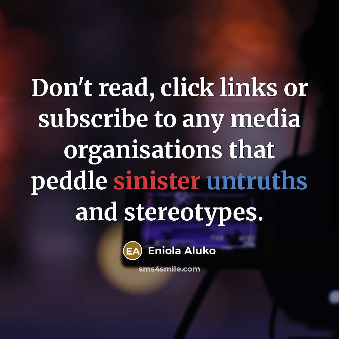 “Don't read, click links or subscribe to any media organisations that peddle sinister untruths and stereotypes.” quote by Eniola Aluko