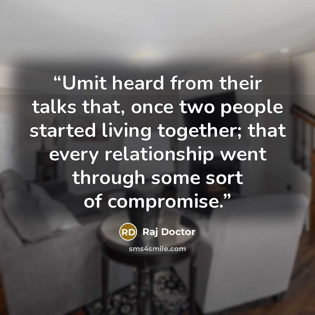 “Umit heard from their talks that, once two people started living together; that every relationship went through some sort of compromise.” quote by Raj Doctor