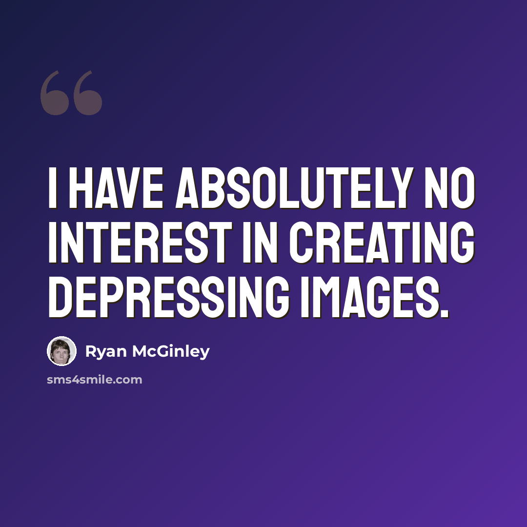 “I have absolutely no interest in creating depressing images.” quote by Ryan McGinley