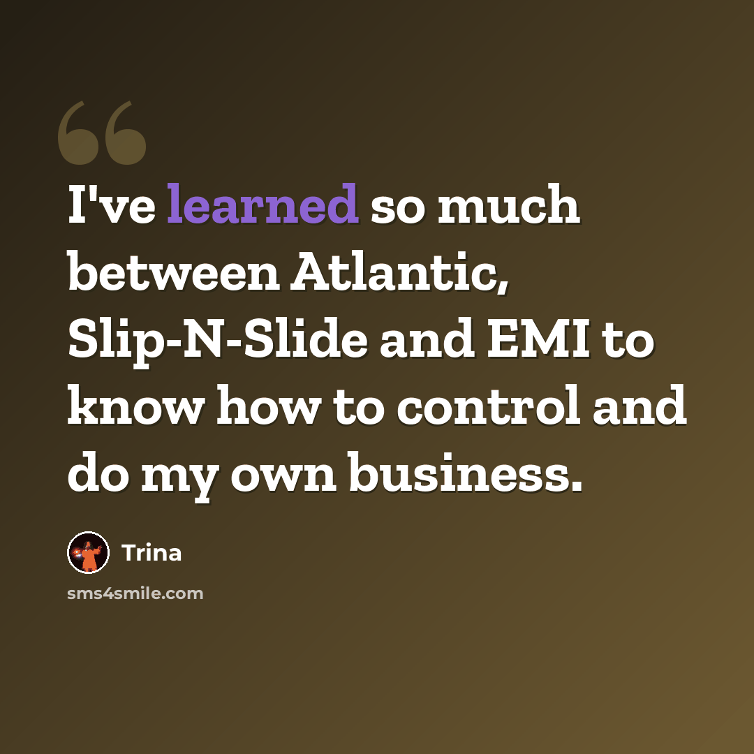 “I've learned so much between Atlantic, Slip-N-Slide and EMI to know how to control and do my own business.” quote by Trina