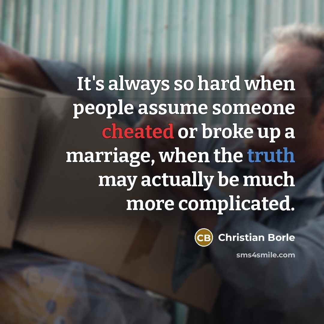 “It's always so hard when people assume someone cheated or broke up a marriage, when the truth may actually be much more complicated.” quote by Christian Borle