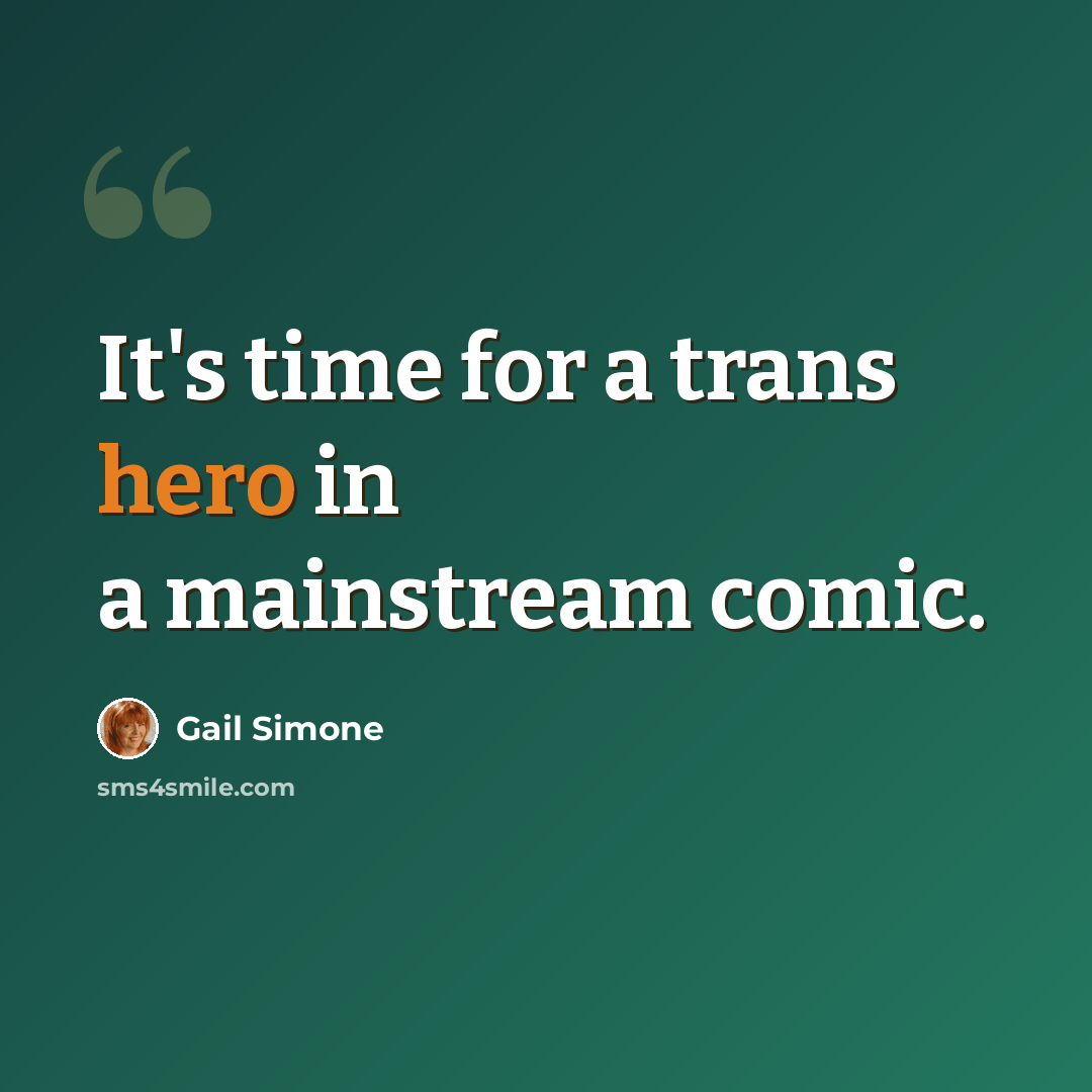 “It's time for a trans hero in a mainstream comic.” quote by Gail Simone