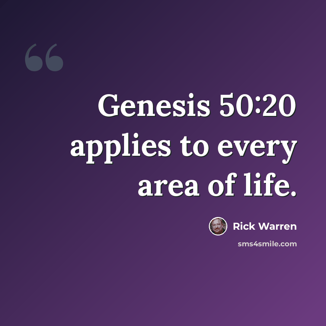 “Genesis 50:20 applies to every area of life.” quote by Rick Warren