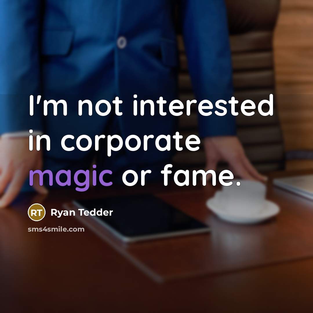 “I'm not interested in corporate magic or fame.” quote by Ryan Tedder