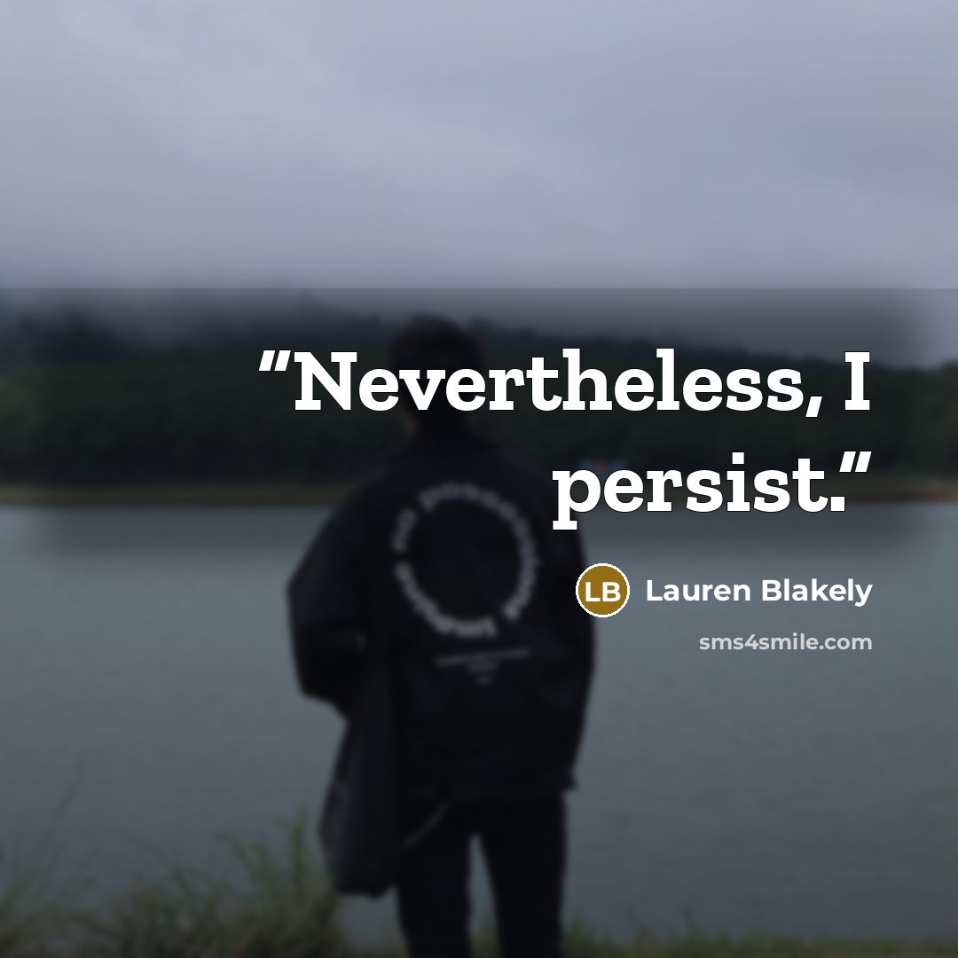 “Nevertheless, I persist.” quote by Lauren Blakely
