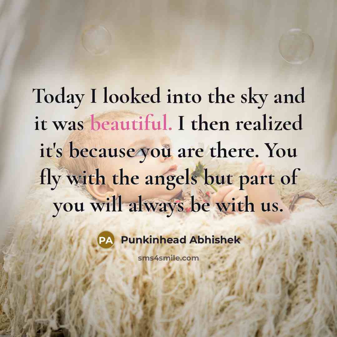 “Today I looked into the sky and it was beautiful. I then realized it's because you are there. You fly with the angels but part of you will always be with us.” quote by Punkinhead Abhishek