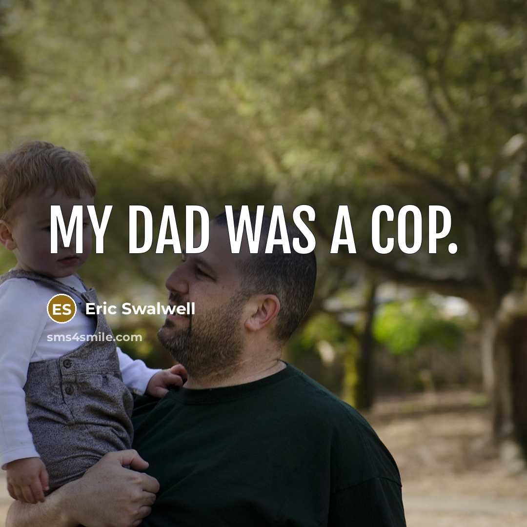 “My dad was a cop.” quote by Eric Swalwell