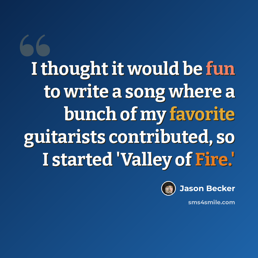 “I thought it would be fun to write a song where a bunch of my favorite guitarists contributed, so I started 'Valley of Fire.'” quote by Jason Becker
