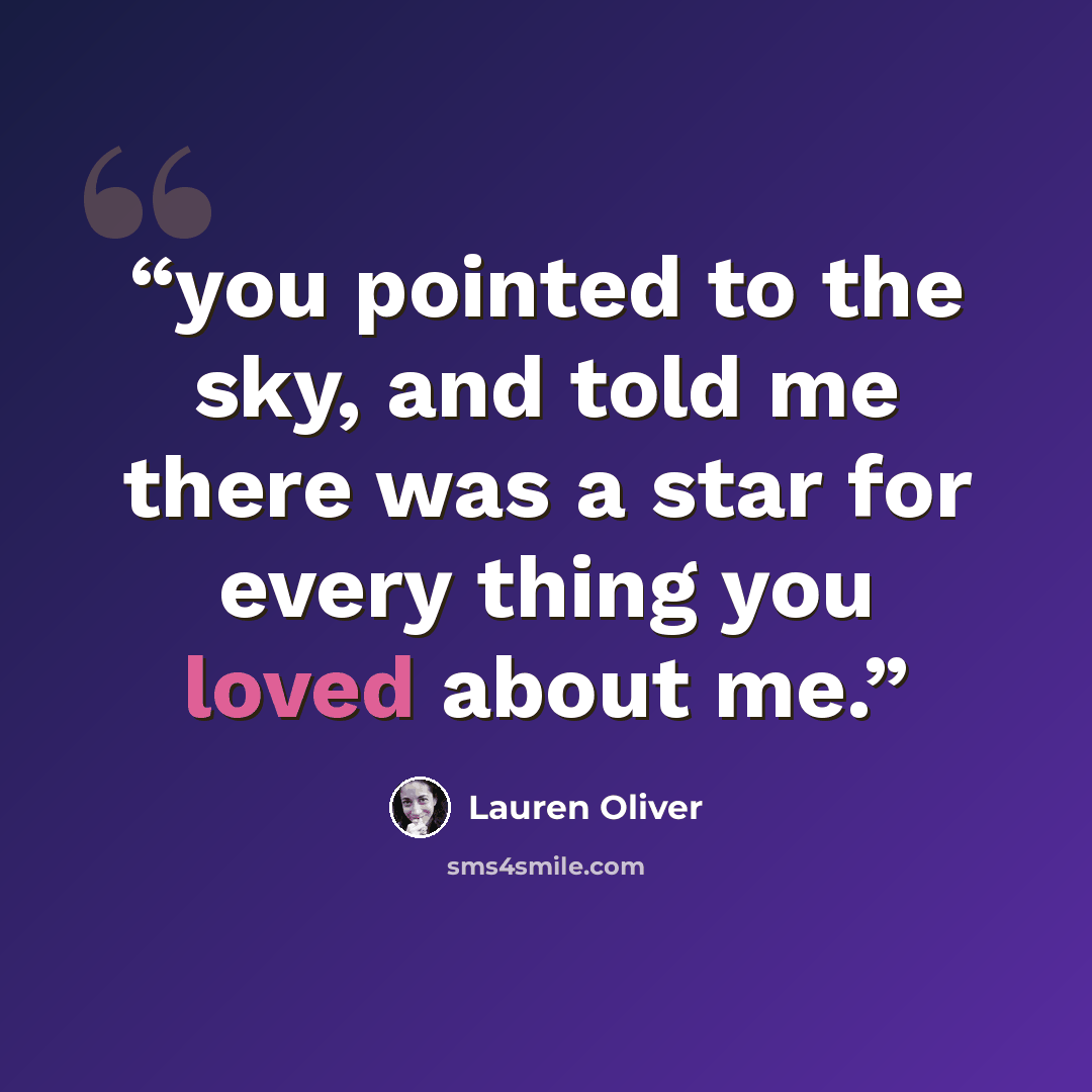 “you pointed to the sky, and told me there was a star for every thing you loved about me.” quote by Lauren Oliver