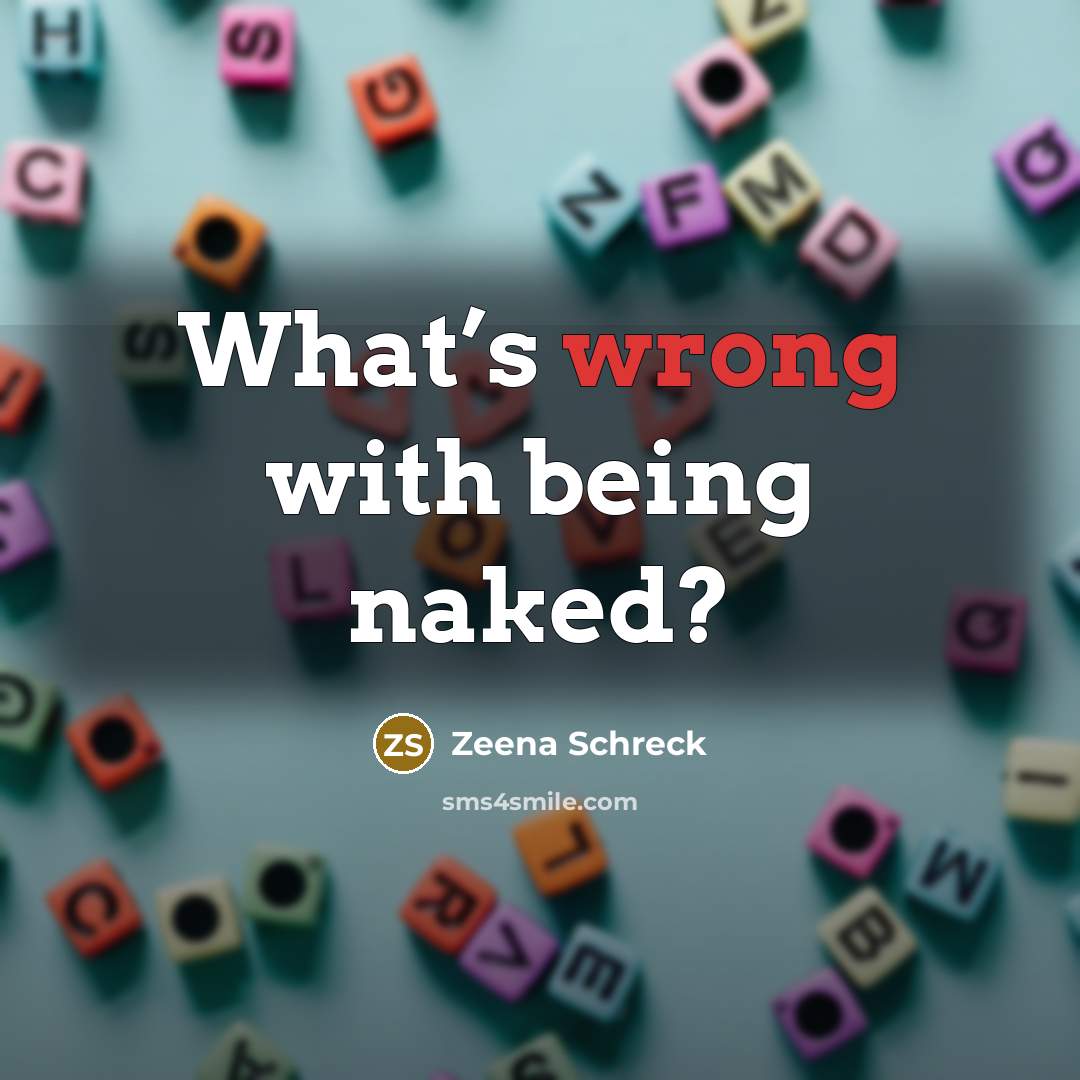“What’s wrong with being naked?” quote by Zeena Schreck