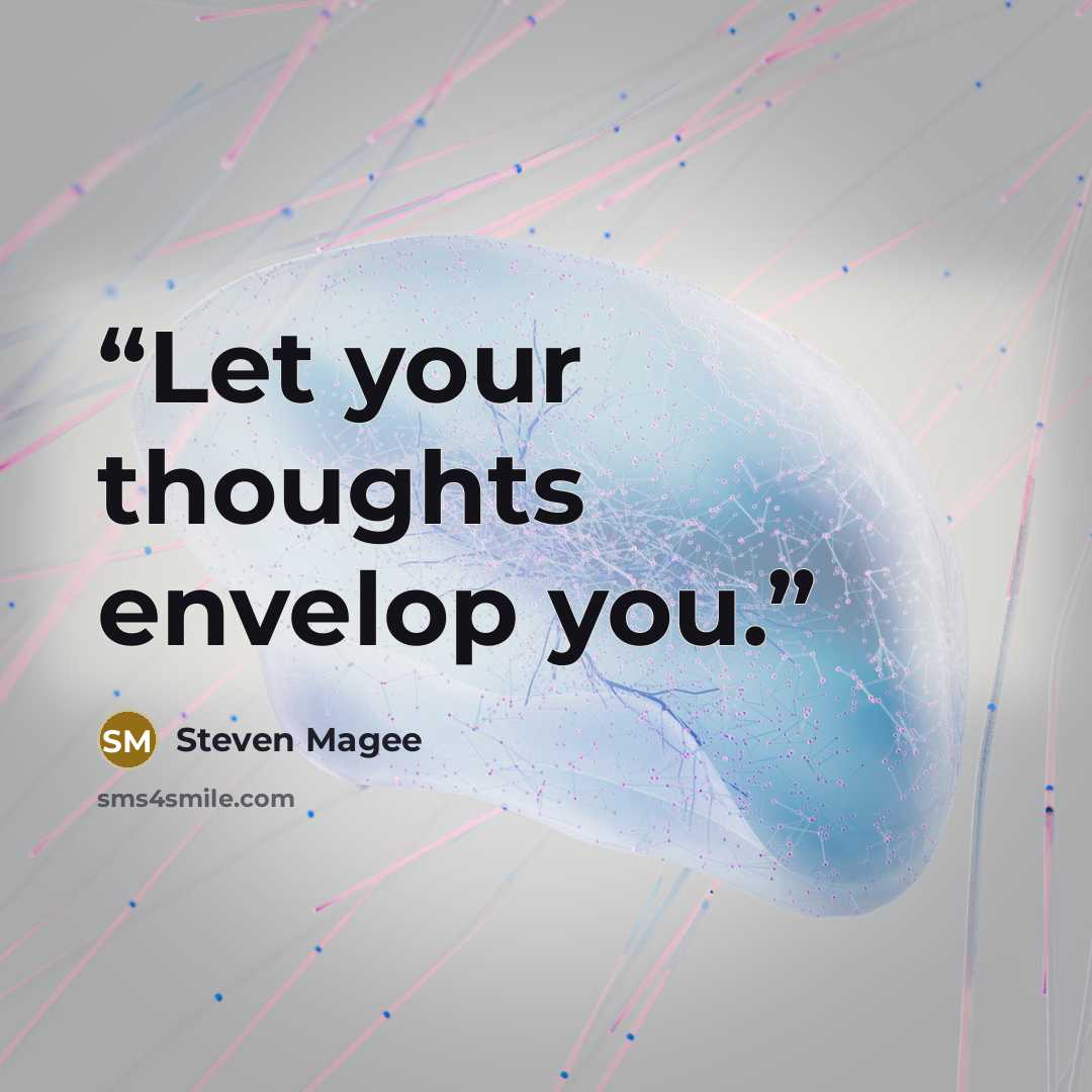 “Let your thoughts envelop you.” quote by Steven Magee